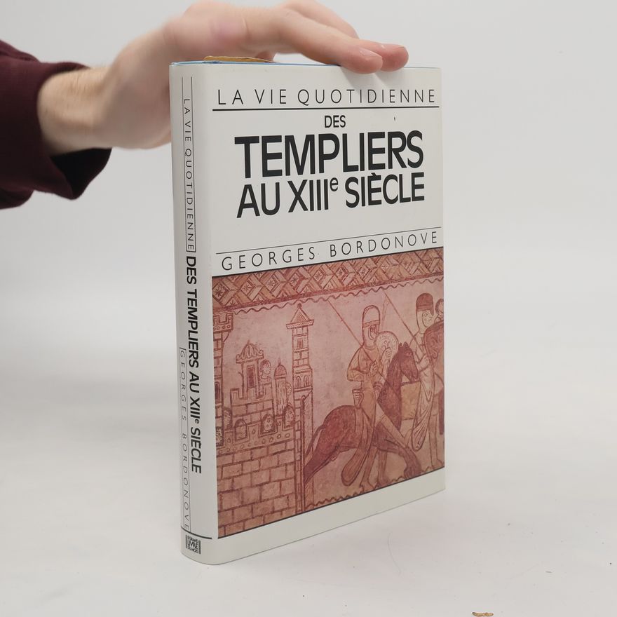 Georges Bordonove Les Templiers au XIIIe siècle