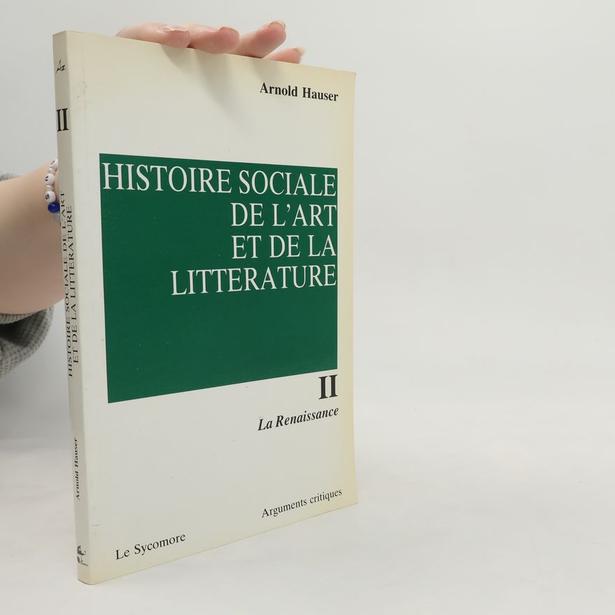 Arnold Hauser Histoire sociale de l'art et de la littérature