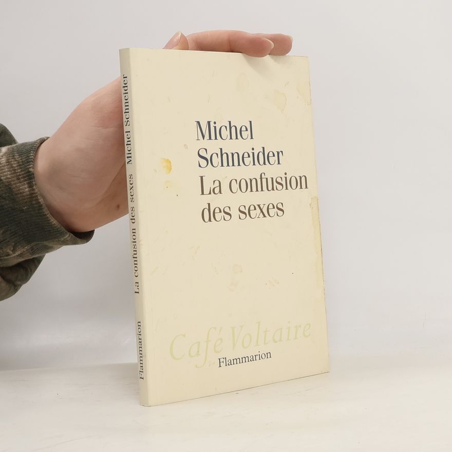 Michel Schneider La Confusion des sexes