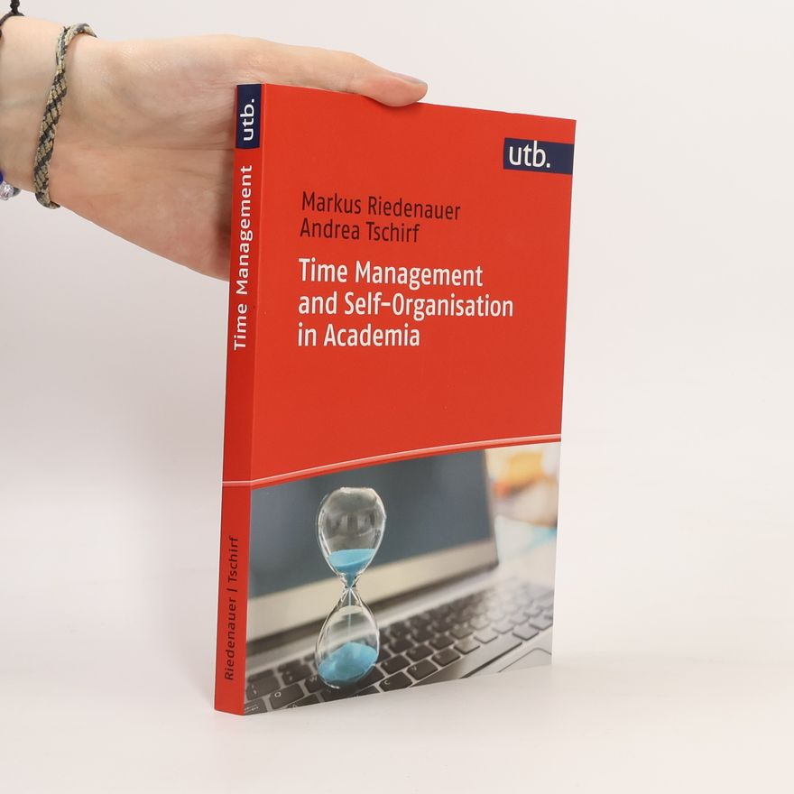 Andrea Tschirf Time Management and Self-Organization in Academia