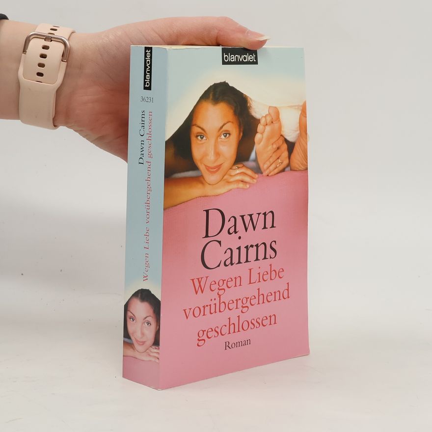 Dawn Cairns Wegen Liebe vorübergehend geschlossen