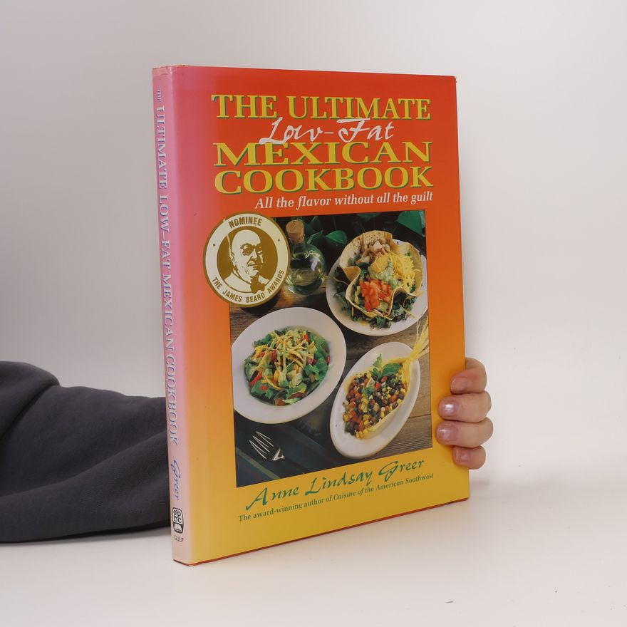 Anne Lindsay Greer The Ultimate Low-Fat Mexican Cookbook