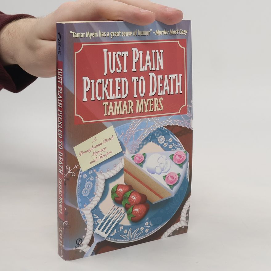 Tamar Myers Pennsylvania Dutch Mystery - 4: Just Plain Pickled to Death