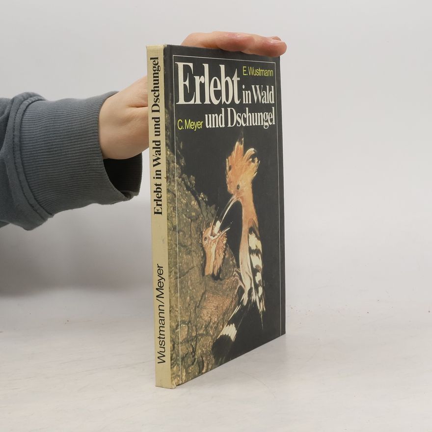 Erich Wustmann Erlebt in Wald und Dschungel