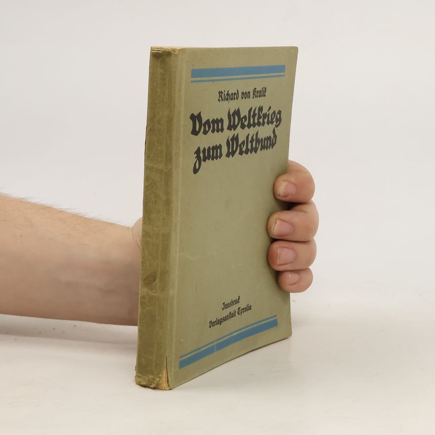 Richard von Kralik Vom Weltkrieg zum Weltbund