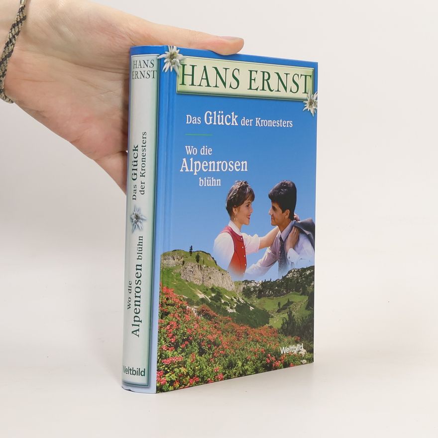 Hans-Ernst Schwiete Das Glück der Kronesters. Wo die Alpenrosen blühn