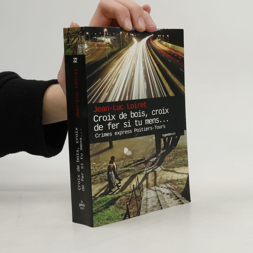 Jean-Luc Loiret Le geste noir - 22: Croix de bois, croix de fer si tu mens...