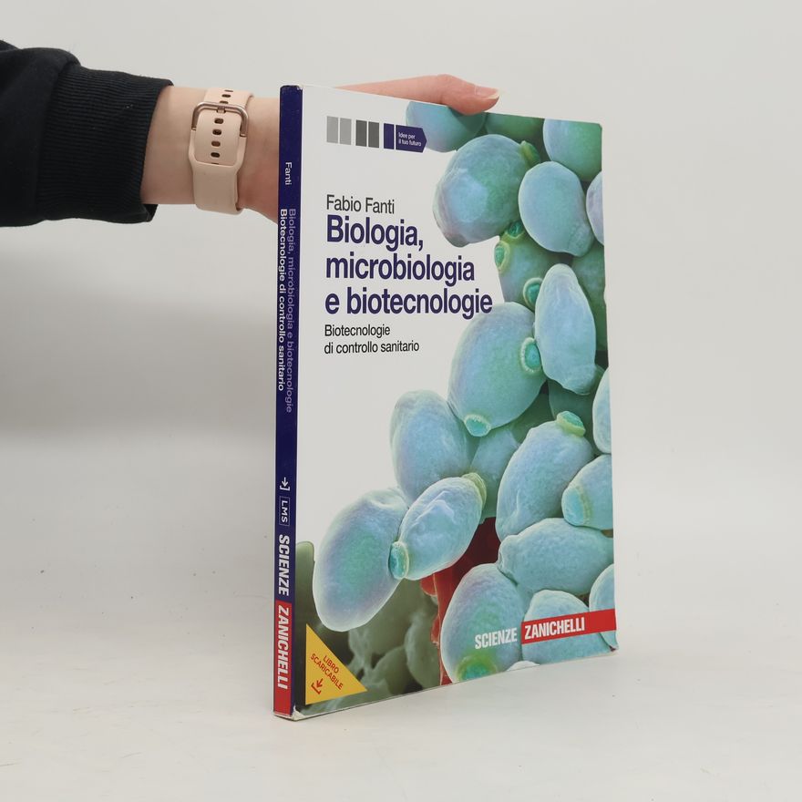 Fabio Fantini  Biologia, microbiologia e biotecnologie. Biotecnologie di controllo sanitario. Per le scuole superiori. Con espansione online