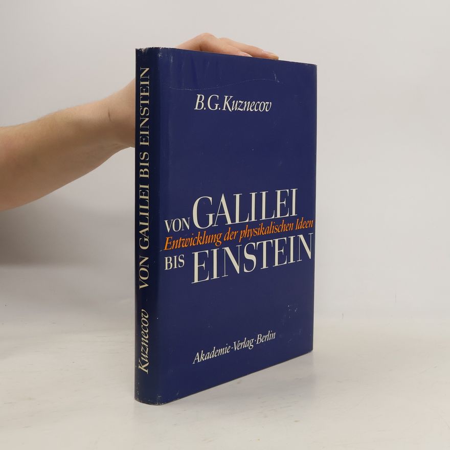 Boris G. Kuznecov Von Galilei bis Einstein