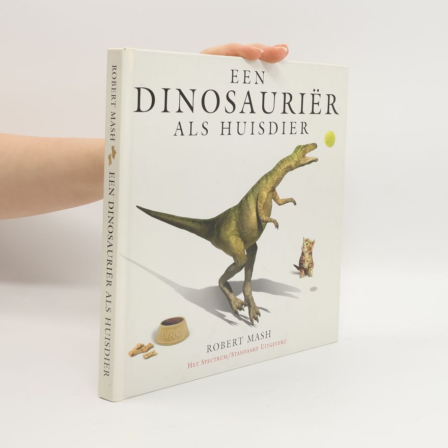 Robert Mash Een dinosaurier als huisdier