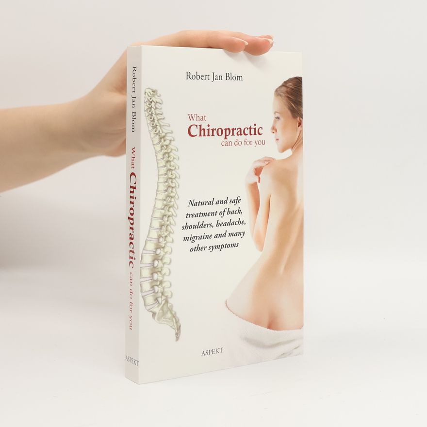 Robert Jan Blom What Chiropractic Can Do for You