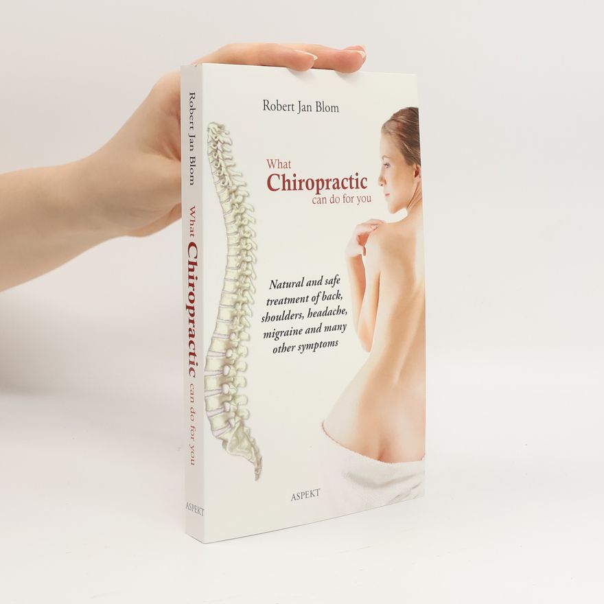 Robert Jan Blom What Chiropractic Can Do for You