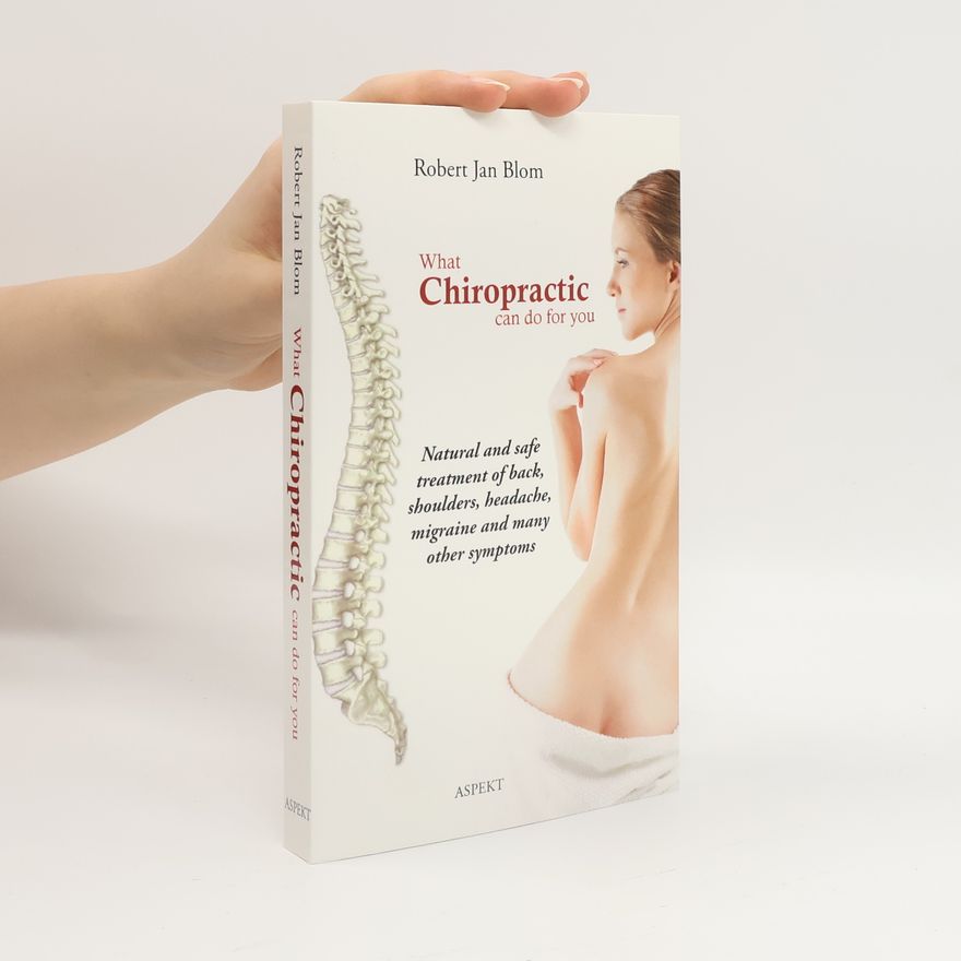 Robert Jan Blom What Chiropractic Can Do for You