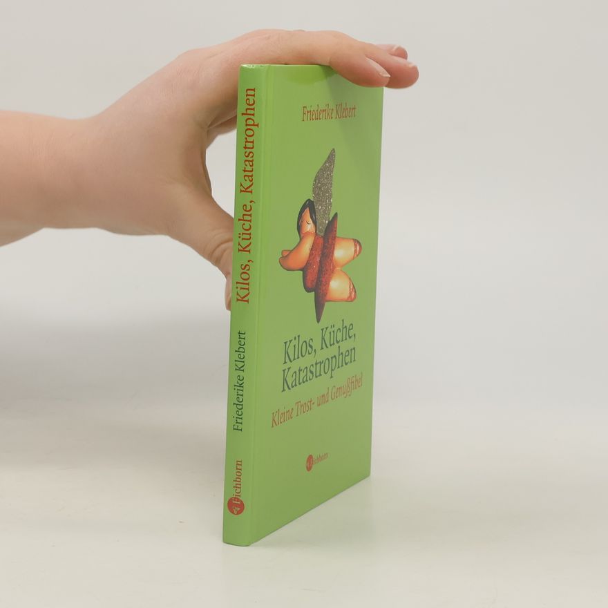 Friederike Klebert Kilos, Küche, Katastrophen