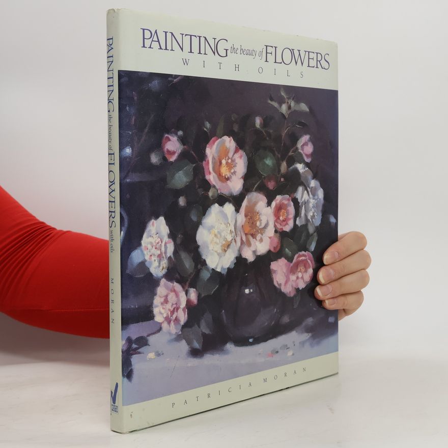Patricia Moran Painting the Beauty of Flowers With Oils