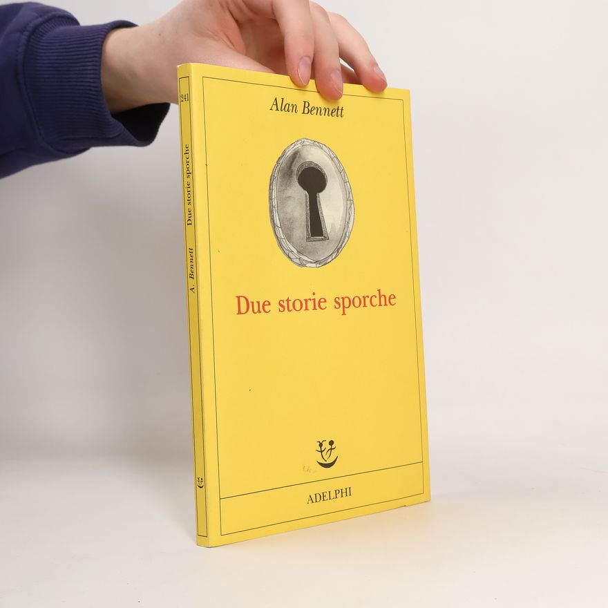 Alan Bennett Due storie sporche