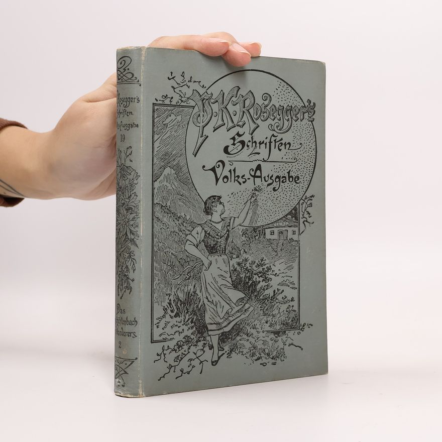 Peter Rosegger P. K. Rosegger´s Schriften 19. Das Geschichtenbuch des Wanderers 2