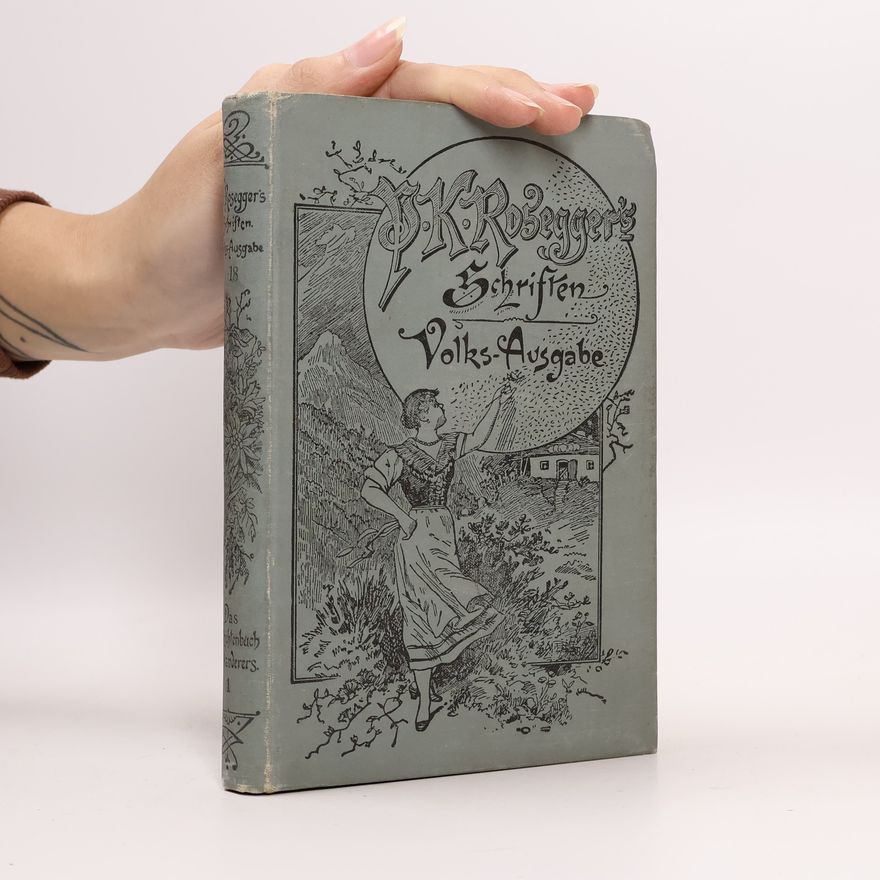 Peter Rosegger P. K. Rosegger's Schriften 18. Das Geschichtenbuch des Wanderers 1