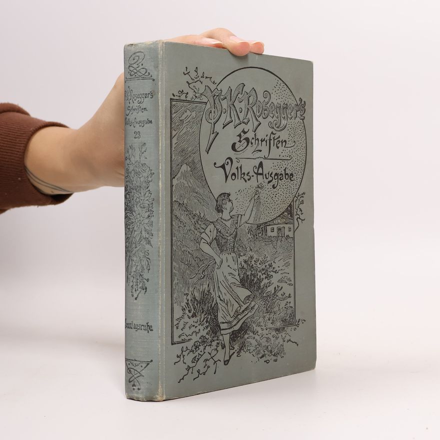 Peter Rosegger P. K. Rosegger's Schriften 23. Sonntagsruhe