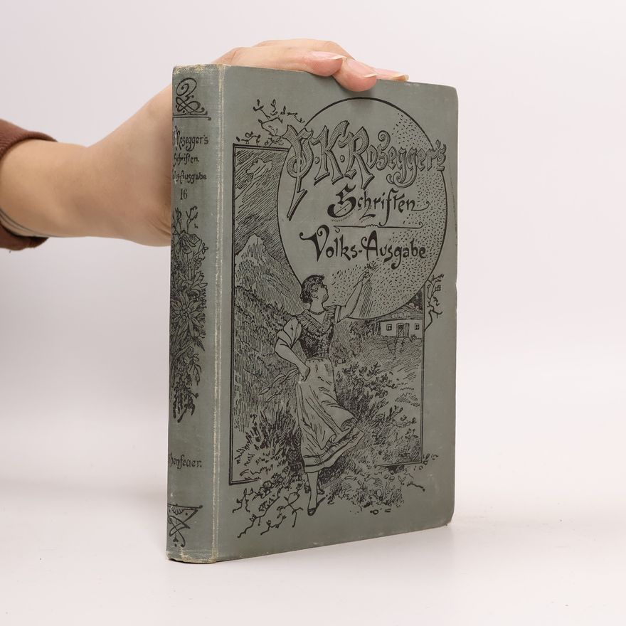 Peter Rosegger P. K. Rosegger's Schriften 16. Höhenfeuer