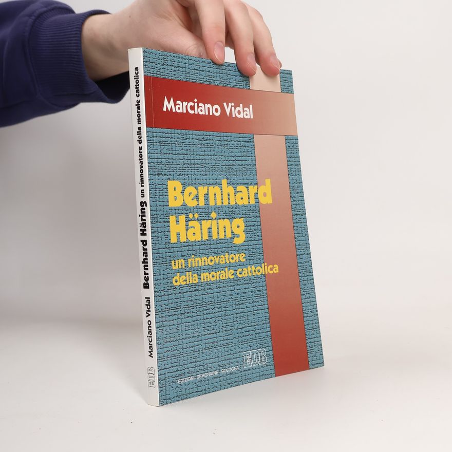 Marciano Vidal Bernhard Häring. Un rinnovatore della morale cattolica