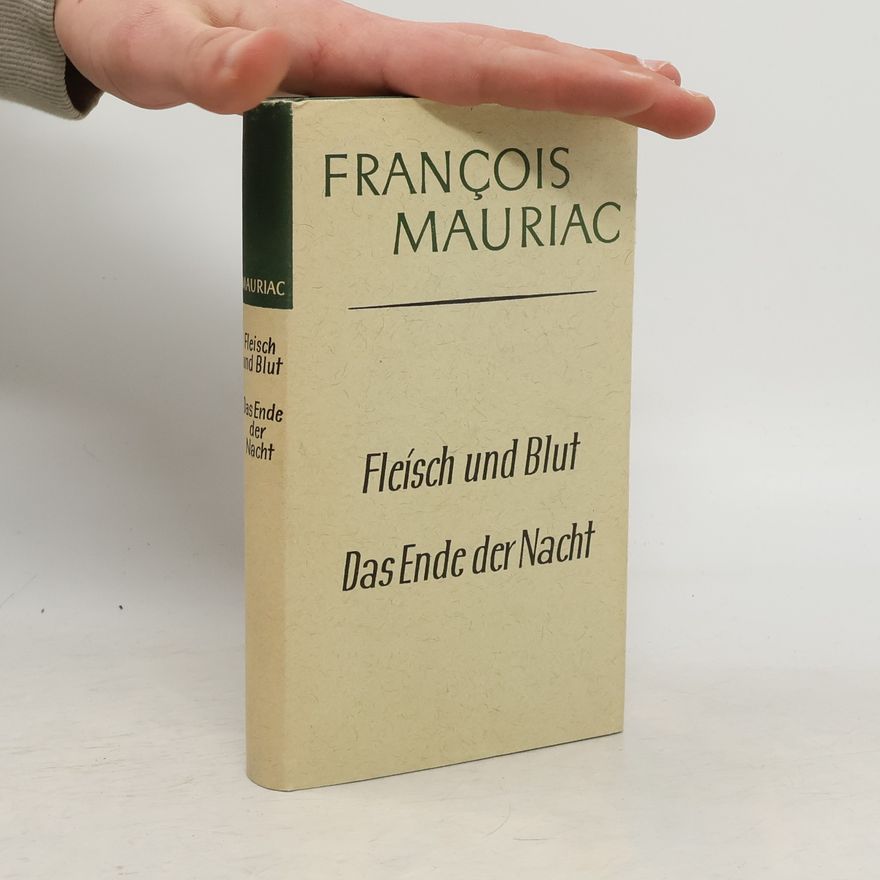 François Mauriac Fleisch und Blut. Das Ende der Nacht