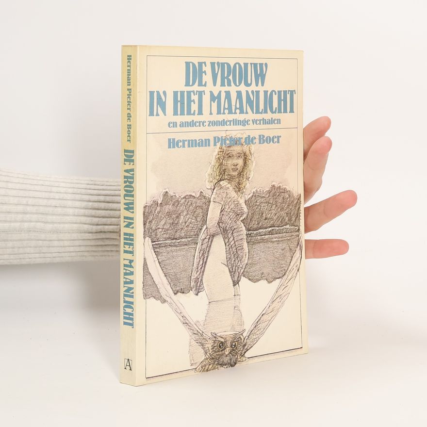 Herman Pieter de Boer De vrouw in het maanlicht en andere zonderlinge verhalen