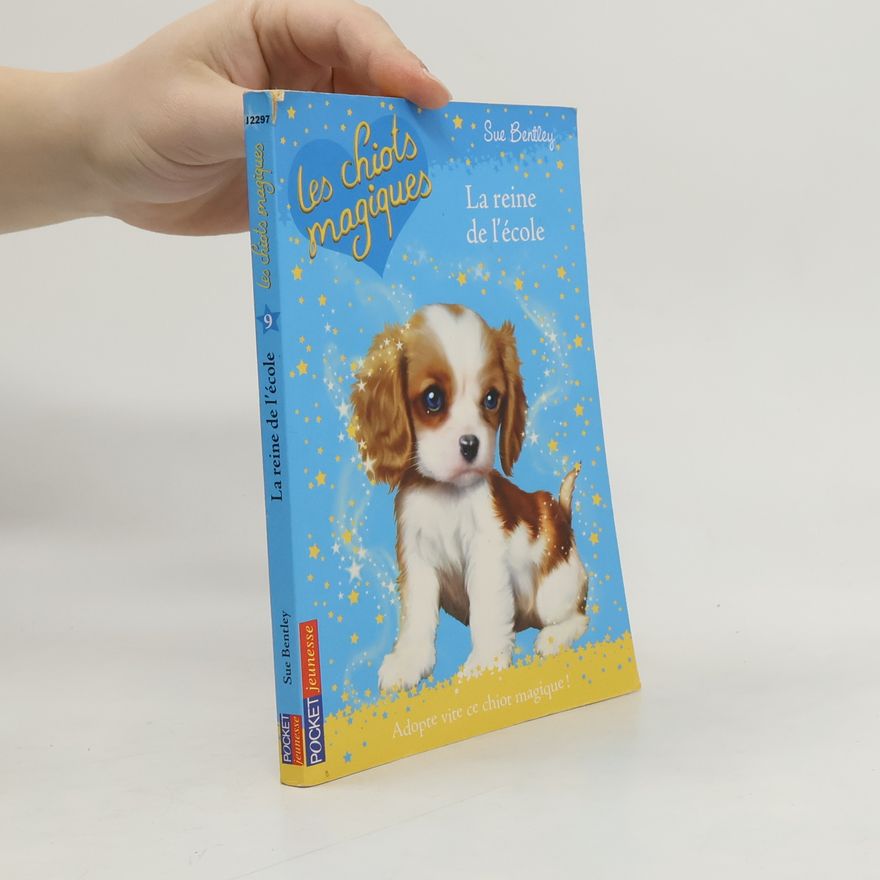 Sue Bentley Les chiots magiques - 9: La reine de l'école
