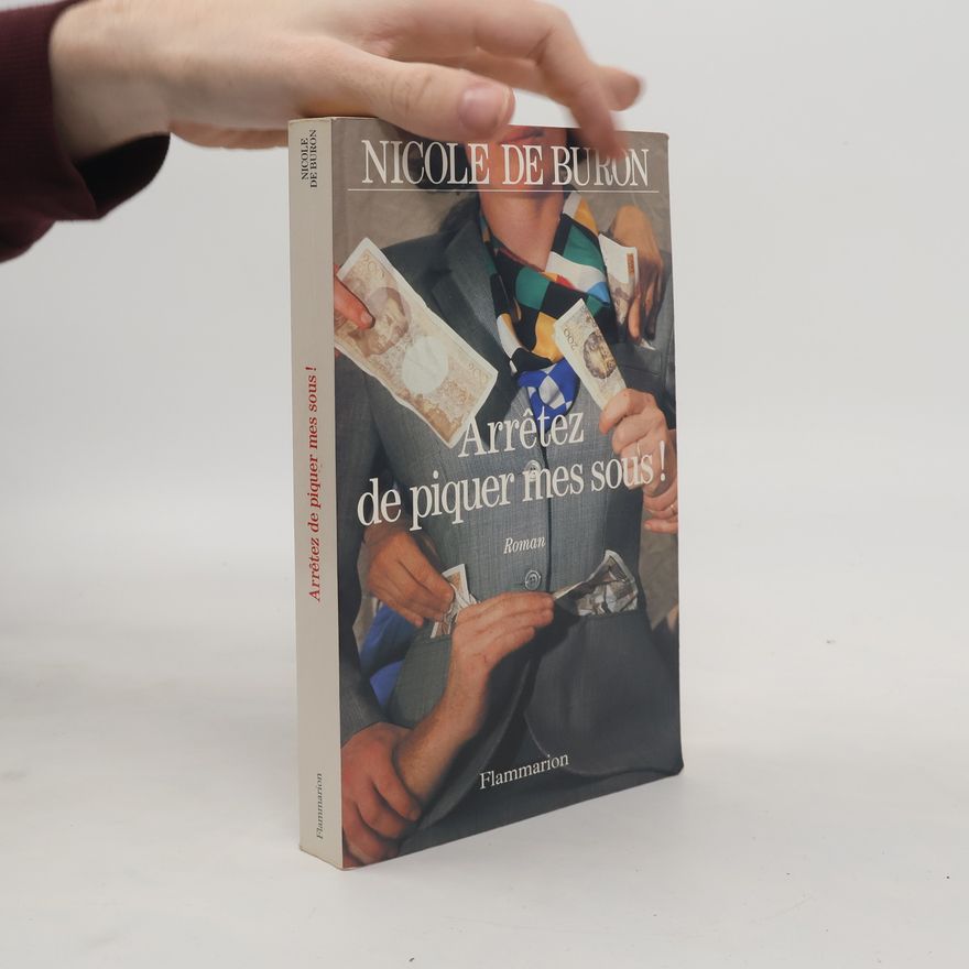 Nicole de Buron Arrêtez de piquer mes sous !