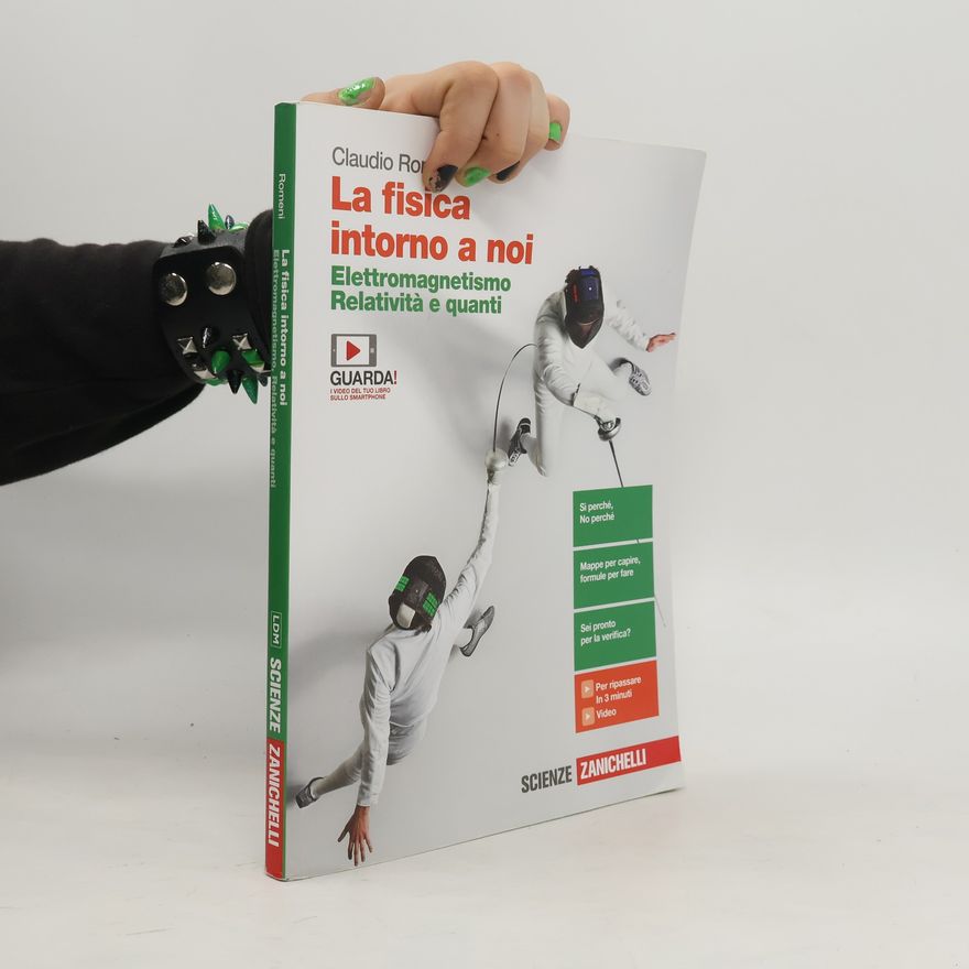 Claudio Romeni La fisica intorno a noi. Elettromagnetismo, relatività e quanti. Per la 5ª classe delle Scuole superiori. Con e-book. Con espansione online