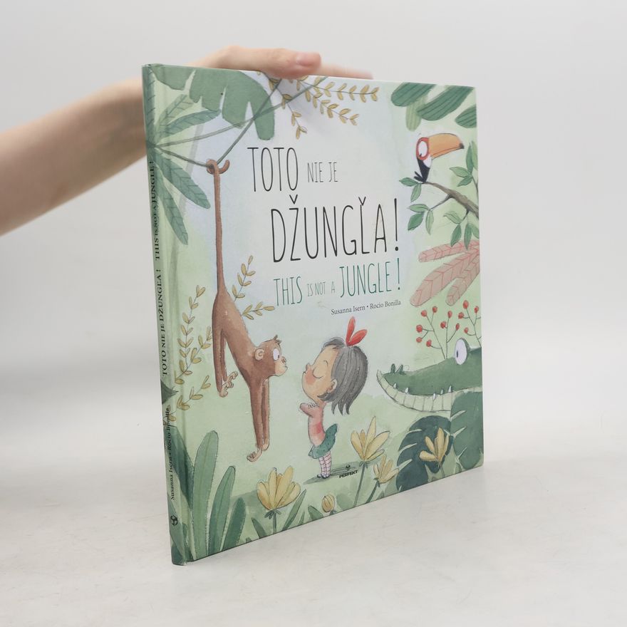 Susanna Isern Toto nie je džungľa! This is not a jungle!