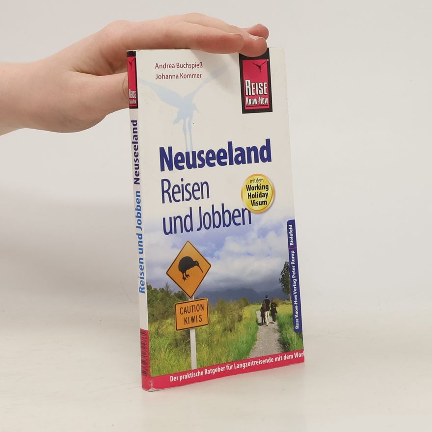 Johanna Kommer Reise Know-How: Neuseeland - Reisen und Jobben mit dem Working-Holiday-Visum