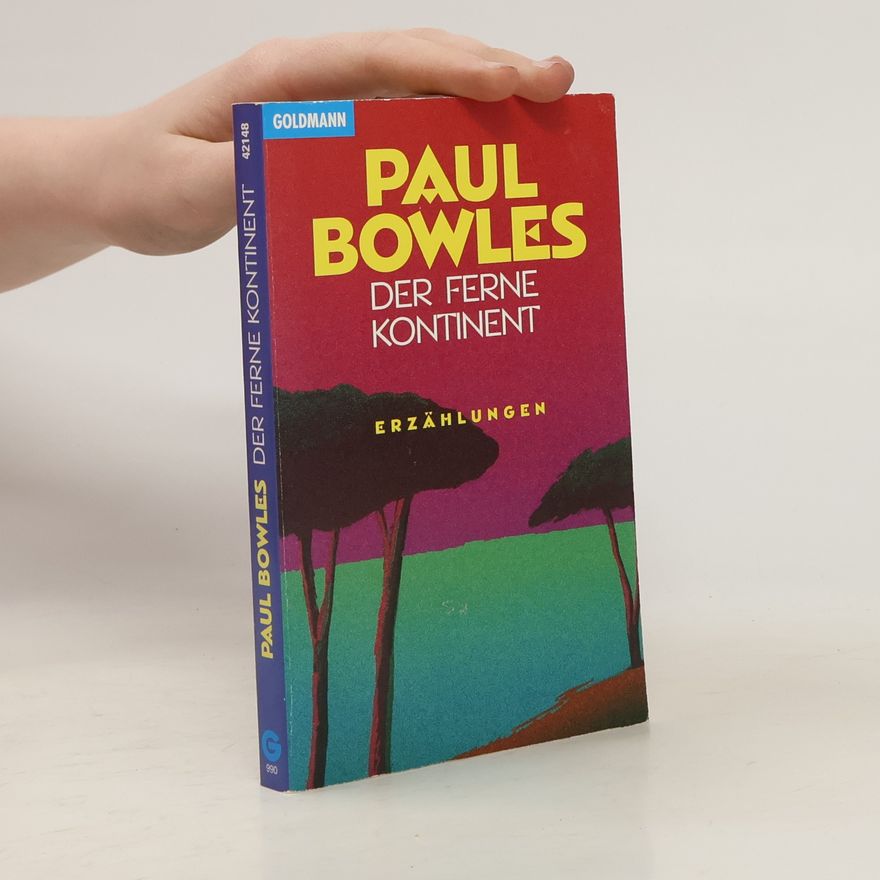 Paul Bowles Der Ferne Kontinent