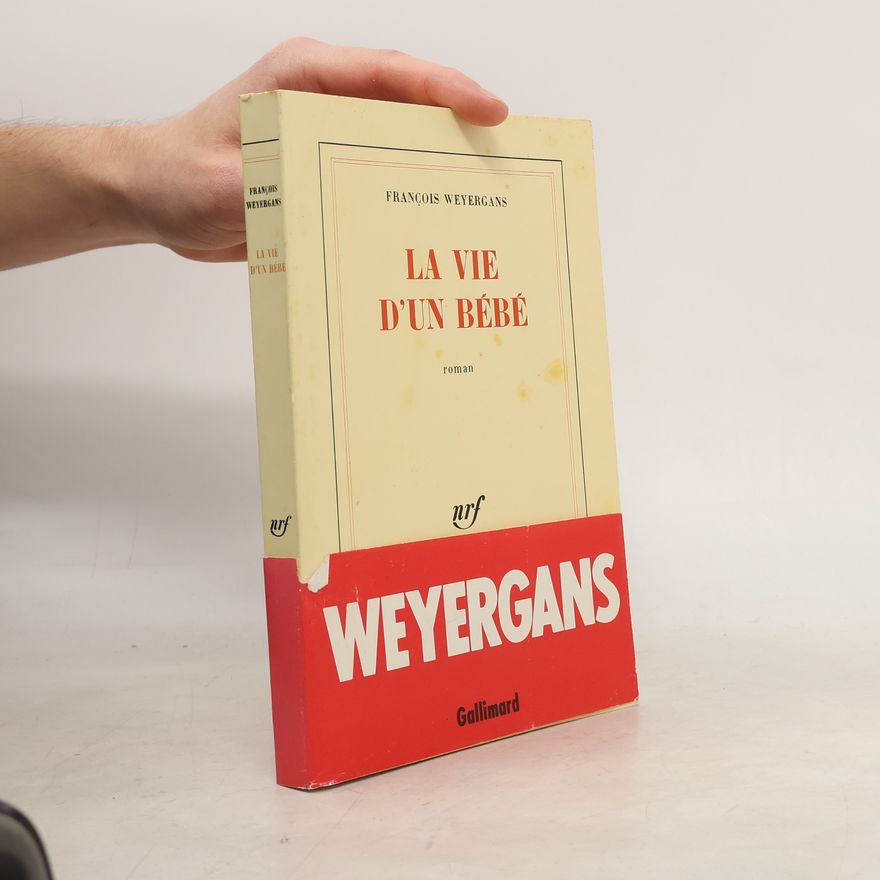 François Weyergans La vie d'un bébé