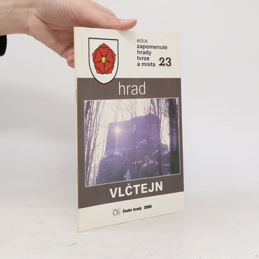 Autorenkollektiv Edice zapomenuté hrady tvrze a místa - 23: Hrad Vlčtejn
