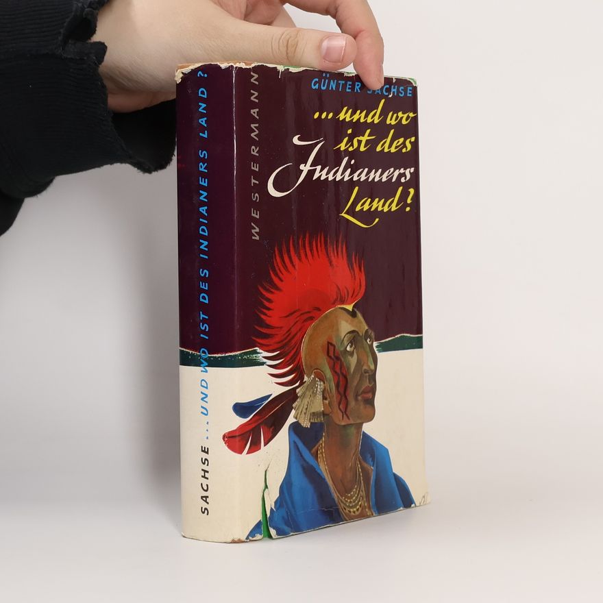 Günter Sachse Und wo ist des Indianers land?