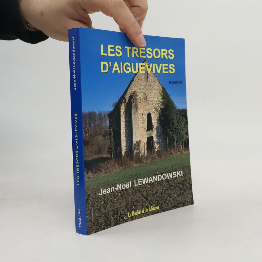 Jean-Noël Lewandowski Les trésors d'Aiguevives
