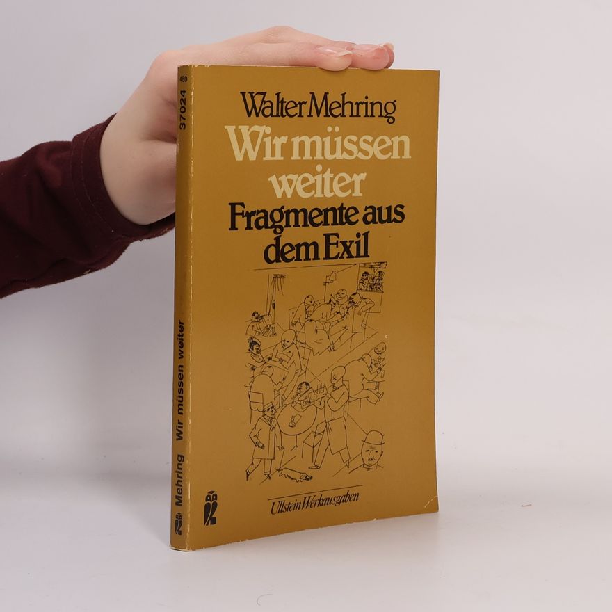 Walter Mehring Wir müssen weiter