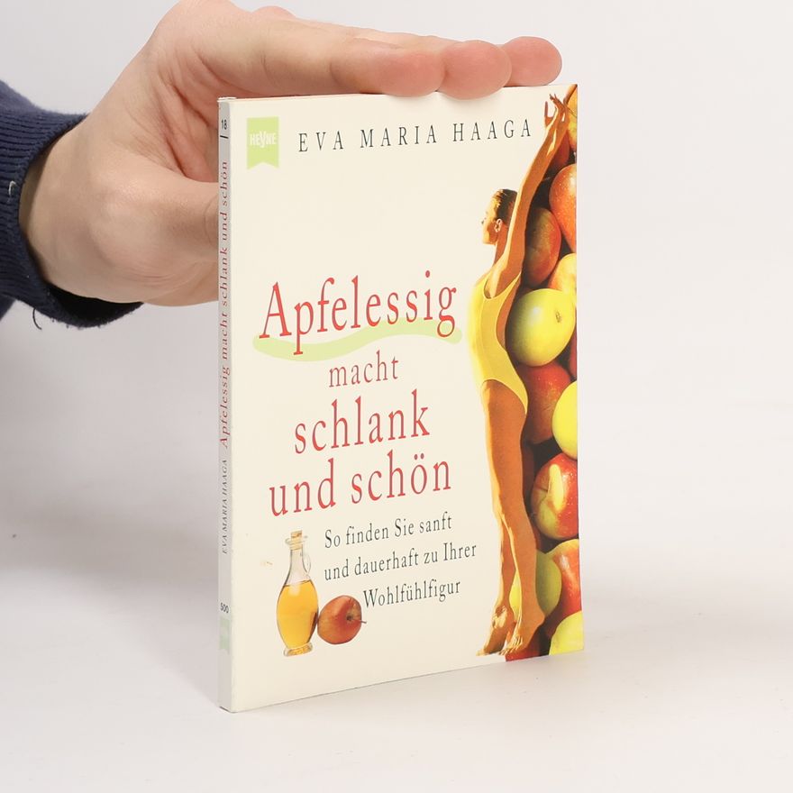 Eva Maria Haaga Apfelessig macht schlank und schön