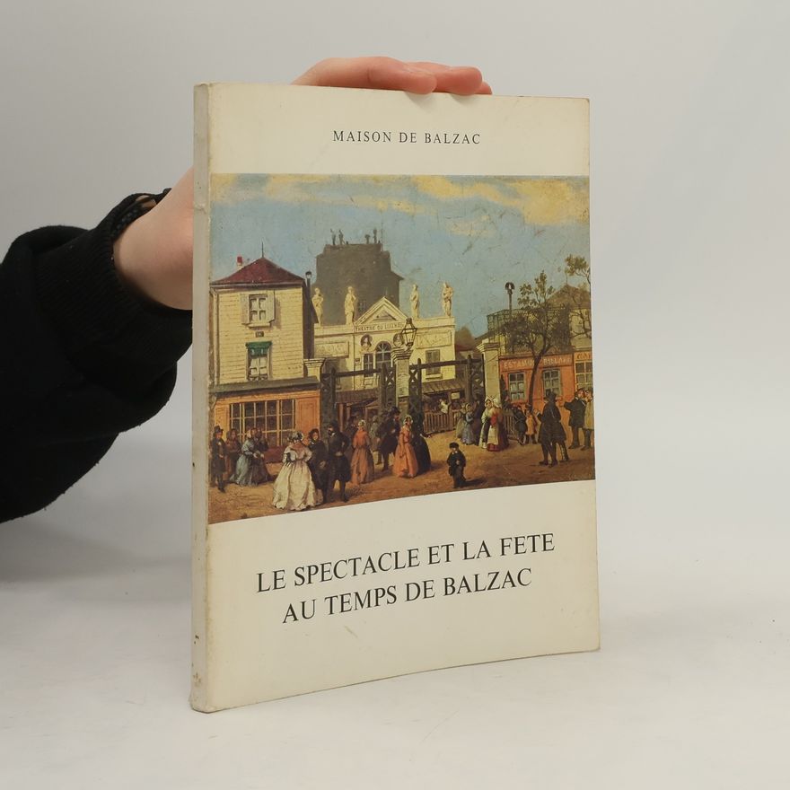 Auteurscollectief Le Spectacle et la Fête au Temps de Balzac
