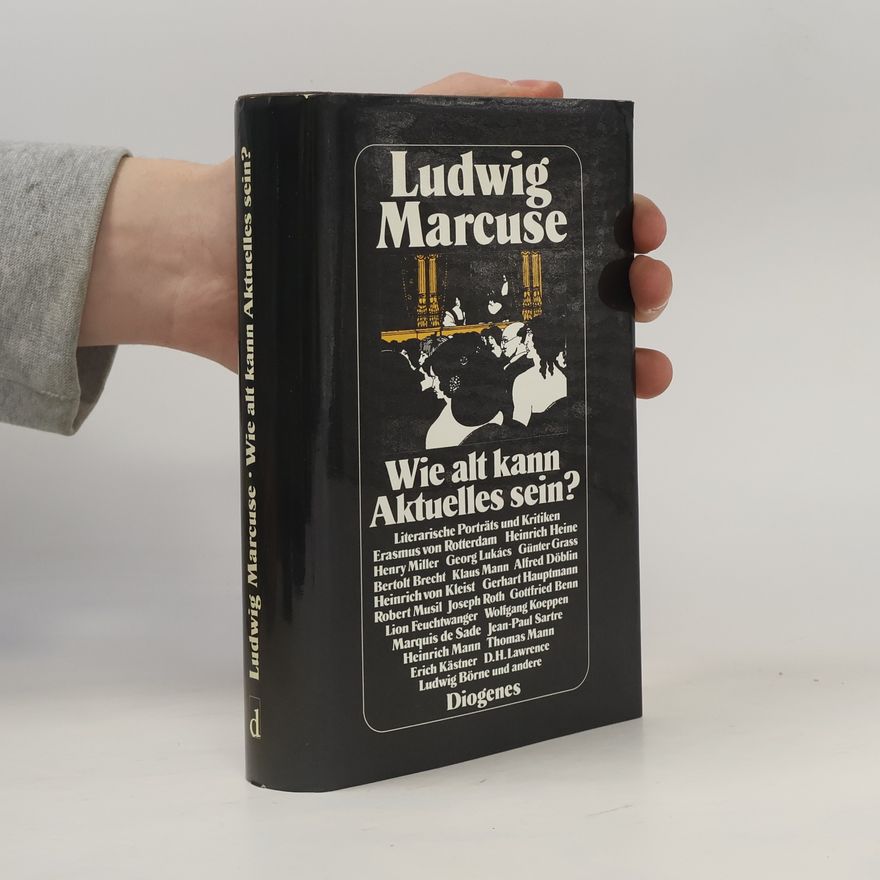 Ludwig Marcuse Wie alt kann Aktuelles sein?