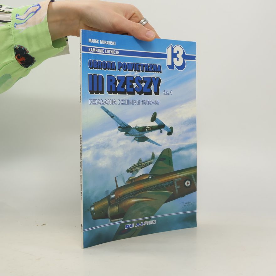 Marek J. Murawski Kampanie lotnicze - 13: Obrona powietrzna III Rzeszy