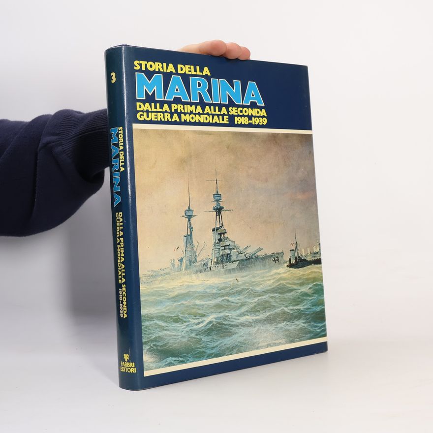AA.VV. Storia della Marina 3. Dalla prima alla seconda guerra mondiale 1918-1939