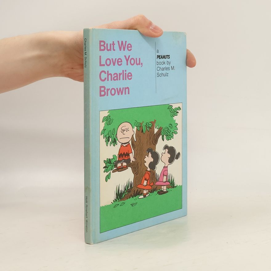 Charles M. Schulz Peanuts: But We Love You, Charlie Brown