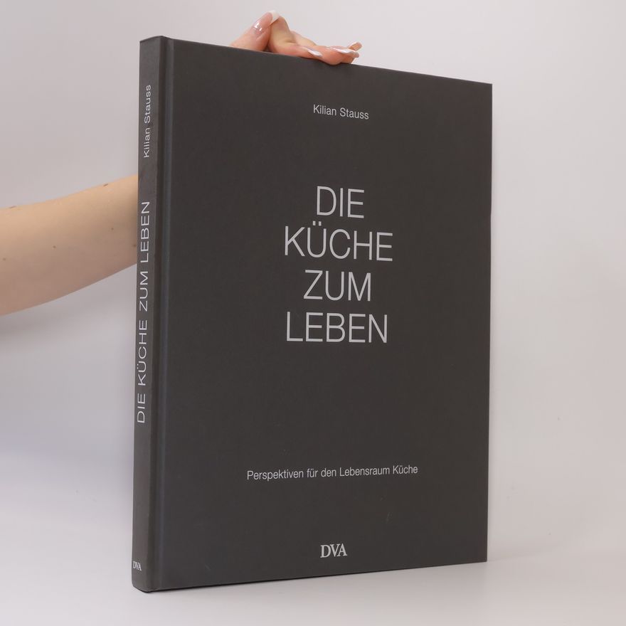 Kilian Stauss Die Küche zum Leben
