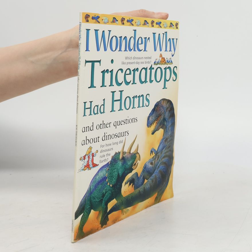 Rod Theodorou I Wonder why Triceratops Had Horns