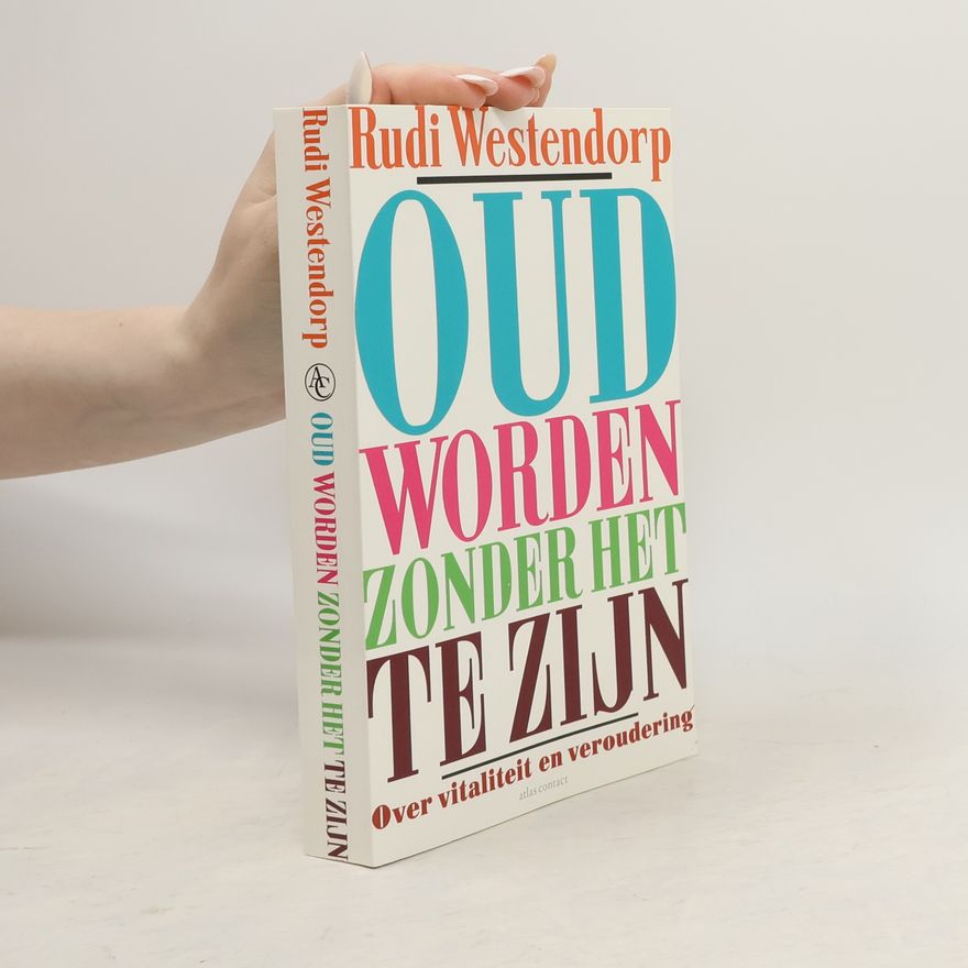 Rudi Westendorp Oud worden zonder het te zijn