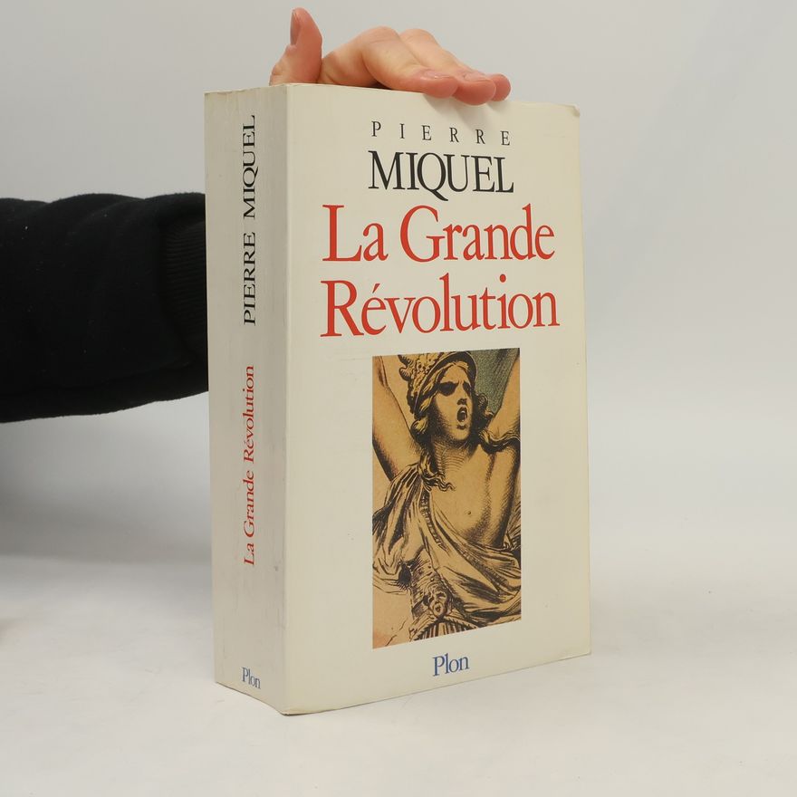 Pierre Miquel La Grande Révolution