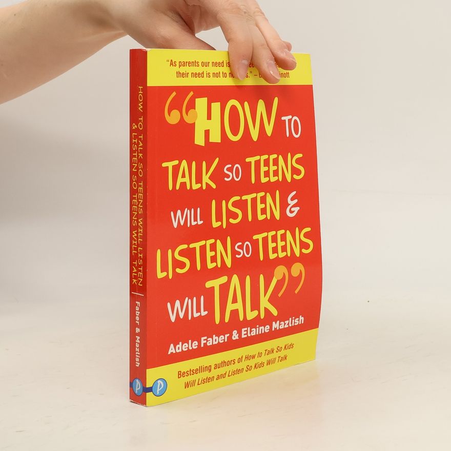 Adele Faber How to talk so teens will listen and listen so teens will talk