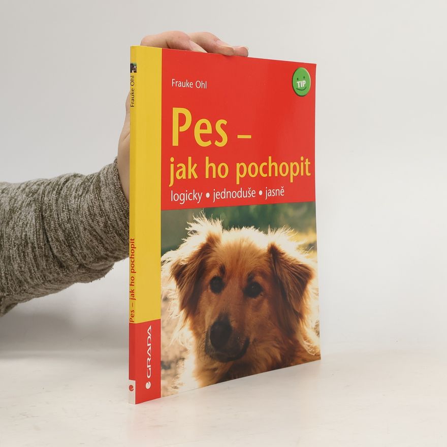 Frauke Ohl Pes - jak ho pochopit: Logicky, jednoduše, jasně